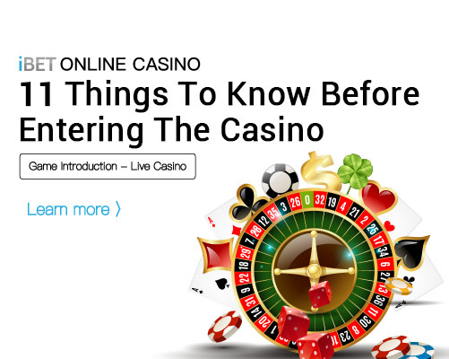 ibet-online-casino-11-things-you-may-need-to-know-before-entering-the-Casino ibet-online-casino-11-things-you-may-need-to-know-before-entering-the-Casino