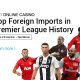 iBET-Sports-Online-Casino-Top-Foreign-Imports-in-Premier-League-History
