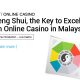 Feng-Shui,-the-Key-to-Excel-in-an-Online-Casino-in-Malaysia