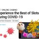 Experience-the-Best-of-Slots-during-COVID-19